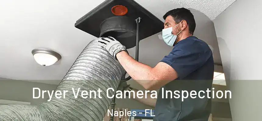 Dryer Vent Camera Inspection Naples - FL