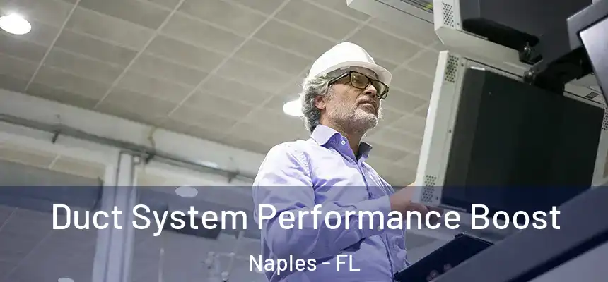 Duct System Performance Boost Naples - FL