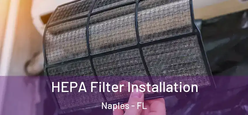 HEPA Filter Installation Naples - FL