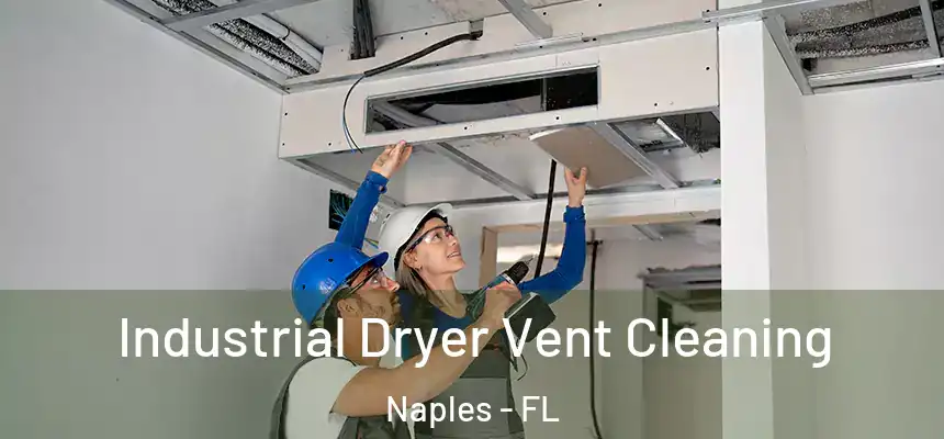 Industrial Dryer Vent Cleaning Naples - FL