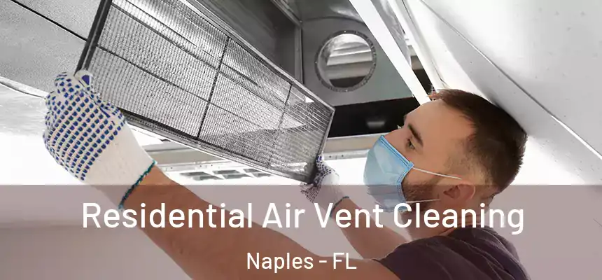 Residential Air Vent Cleaning Naples - FL